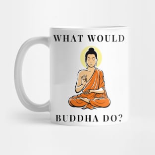 What would Buddha do? Mug